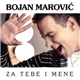 Bojan Marović - Za Tebe I Mene